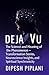 Déjà Vu: The Science and Meaning of the Phenomenon – Transformation Stories, Neuroscience Insights, and Spiritual Synchronicity (The Success Mindset Series)