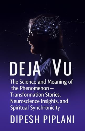 Déjà Vu: The Science and Meaning of the Phenomenon – Transformation Stories, Neuroscience Insights, and Spiritual Synchronicity (The Success Mindset Series)