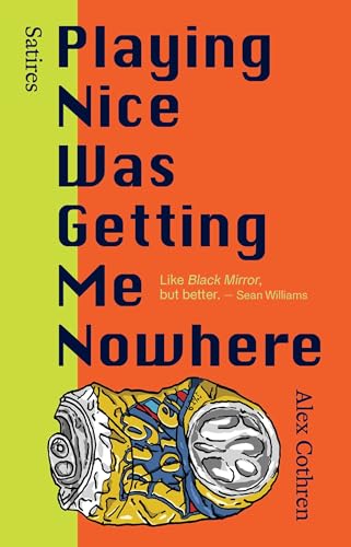 Playing Nice Was Getting Me Nowhere: Satires (Kindle Edition)