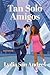 Tan solo amigos, Spanish-language edition of Only Friends: Novela (Spanish Edition)