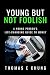 Young But Not Foolish: A Yo...