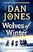 Wolves of Winter: The epic sequel to Essex Dogs from Sunday Times bestseller and historian Dan Jones