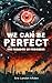 We Can Be Perfect by Landon Shumway