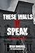 These Walls DO Speak