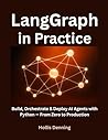 LangGraph in Practice: Build, Orchestrate & Deploy AI Agents with Python — From Zero to Production LangGraph in Practice: Build, Orchestrate & Deploy AI Agents with Python — From Zero to Production