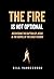 The Fire Is Not Optional: R...