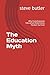 The Education Myth: Why Con...
