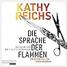 Die Sprache der Flammen by Kathy Reichs