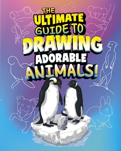 The Ultimate Guide to Drawing Adorable Animals! (Ultimate Drawing Guides)