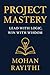 Project Mastery: Lead with Logic, Win with Wisdom: A transformational guide to mastering project management with life analogies, exam success, and real-world impact.