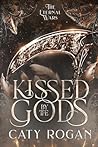 Kissed by the Gods (The Eternal Wars Romantasy)