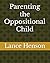 Parenting the Oppositional ...