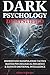 Dark Psychology Demystified...