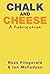 Chalk and Cheese: A Fabrica...