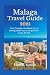 MALAGA TRAVEL GUIDE 2025: Y...