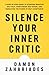 Silence Your Inner Critic: A Step-by-Step Guide to Stopping Negative Self-Talk, Overcoming Self-Doubt, and Embracing the Power of Self-Acceptance!