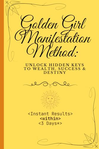 Golden Girl Manifestation Method: Unlock Hidden Keys to Wealth, Success & Destiny (Paperback)