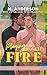 Playing with Fire: A Grumpy Sunshine MM Romance about Opposites Attracting (The Road to Us Collection Book 2)