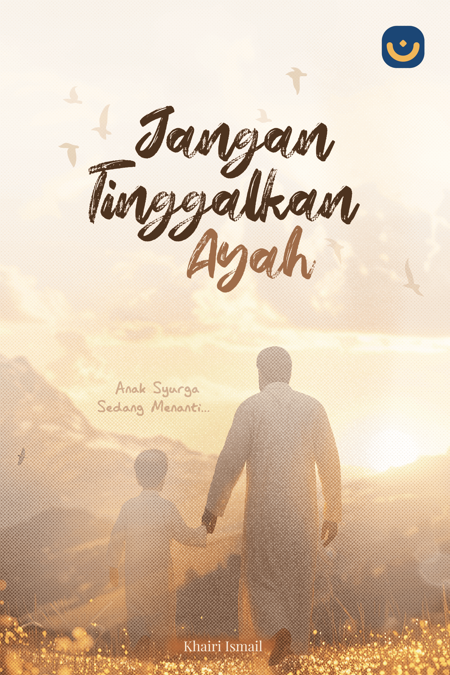 Jangan Tinggalkan Ayah: Anak Syurga Sedang Menanti