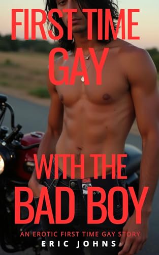 First Time Gay with the Bad Boy: Straight to Gay MM Romance (First Time Gay MM Erotica)