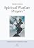 Spiritual Warfare Prayers: Modern Edition – The Original Trusted Viral Edition That Helps You Pray With Purpose, Even on Your Worst Days