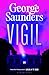 Vigil by George Saunders Vigil by George Saunders