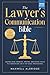 The Lawyer's Communication Bible: Master Legal Speaking, Writing, and Digital Skills to Communicate Like a Top Legal Professional