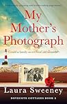 My Mother's Photograph: A completely gripping and heartbreaking page-turner (Dovecote Cottages Book 3) My Mother's Photograph: A completely gripping and heartbreaking page-turner (Dovecote Cottages Book 3)