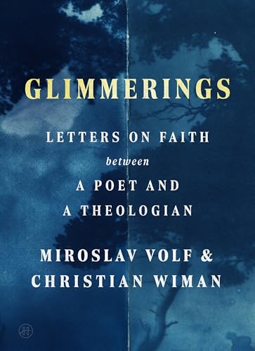 Glimmerings: Letters on Faith Between a Poet and a Theologian (Kindle Edition)