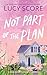 Not Part of the Plan: A Small Town Opposites Attract Romcom (Blue Moon Book 4)