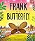 Frank is a Butterfly