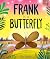 Frank is a Butterfly by Alex Latimer