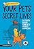 Your Pets’ Secret Lives: Th...