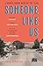 Someone Like Us: 'No book this year moved or thrilled me more' - Garth Greenwell