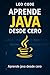 Aprende a Programar en Java Desde Cero (APRENDE JAVA DESDE CERO by Leo Code