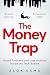 The Money Trap: Grand Fortunes and Lost Illusions Inside the Tech Bubble