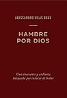 Hambre por Dios: Una incesante y ardiente búsqueda por conocer al Señor (Spanish Edition) Hambre por Dios: Una incesante y ardiente búsqueda por conocer al Señor (Spanish Edition)
