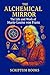 The Alchemical Mirror: The ...