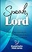 Speak, Lord: A 30-Day Journey to Hearing God’s Voice and Living in His Presence (New Day Devotional Series)