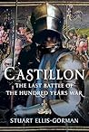 Castillon: The Last Battle of the Hundred Years War Castillon: The Last Battle of the Hundred Years War