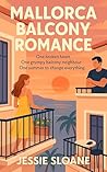 Mallorca Balcony Romance: the must-read new witty, spicy enemies-to-lovers romance novel that will leave you laughing and swooning Mallorca Balcony Romance: the must-read new witty, spicy enemies-to-lovers romance novel that will leave you laughing and swooning