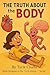 The Truth About The Body (T...