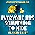 Everyone Has Something to Hide