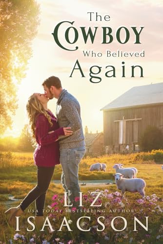 The Cowboy Who Believed Again: Sweet Reverse Grumpy Sunshine Romance & Small Town Saga (Cowboys of Three Rivers)