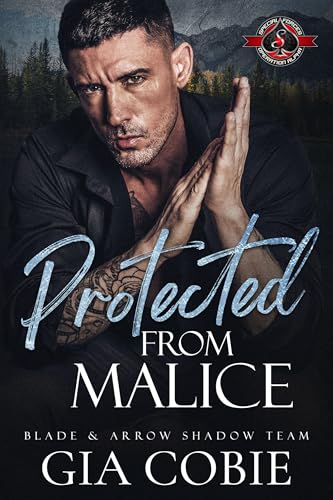 Protected from Malice (Special Forces: Operation Alpha) (Blade and Arrow Shadow Team Book 1)
