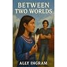 Between Two Worlds Between Two Worlds
