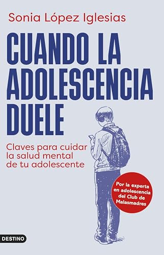 Cuando la adolescencia duele: Claves para cuidar la salud mental de tu adolescente (Imago Mundi) (Spanish Edition)
