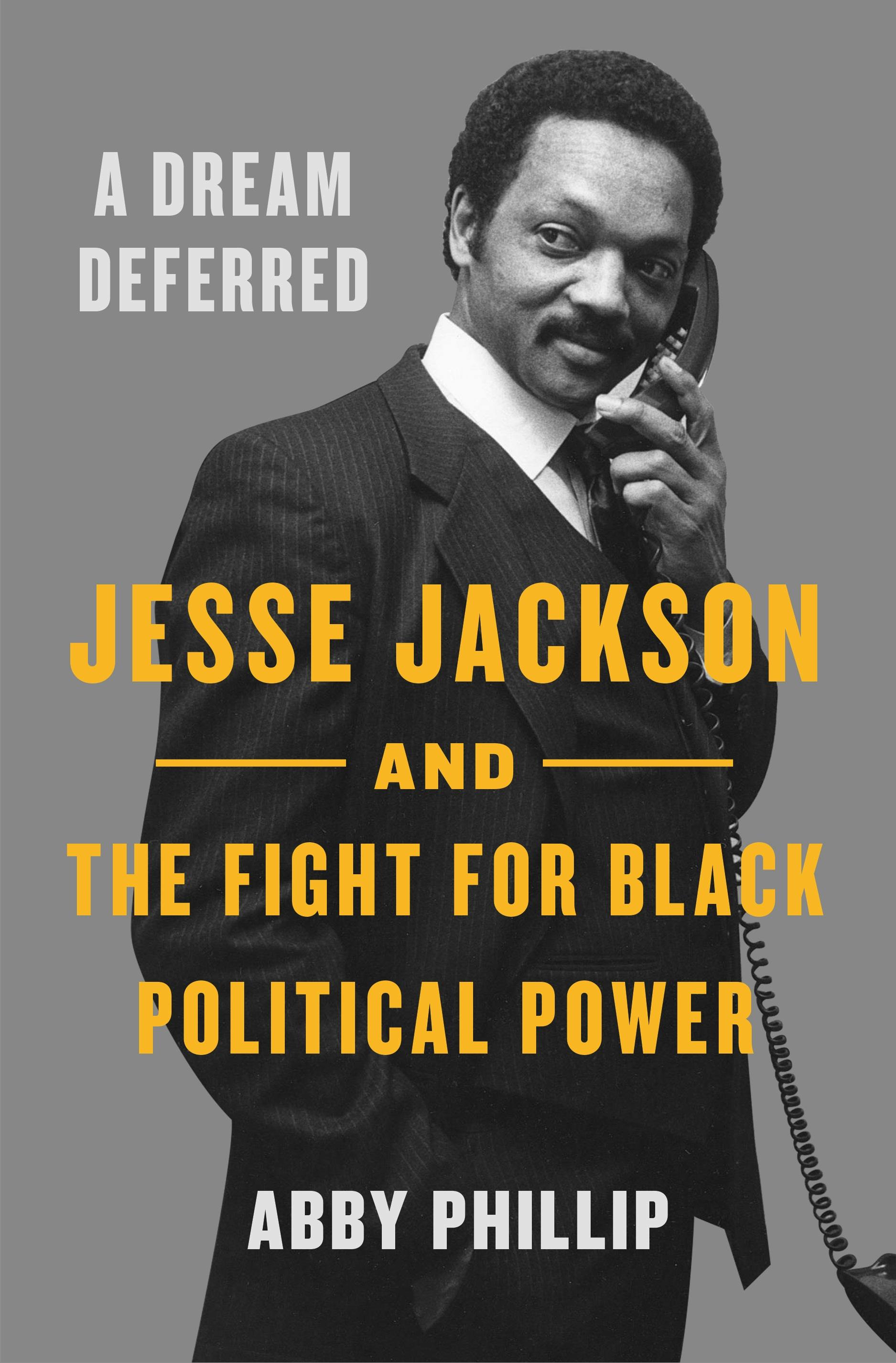 A Dream Deferred: Jesse Jackson and the Fight for Black Political Power (Hardcover)