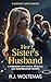 Her Sister’s Husband: A For...