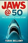 Jaws @ 50: The Definitive Inside Story: Exploring the Legacy, Challenges, and Impact of Spielberg’s Masterpiece on Cinema and Culture